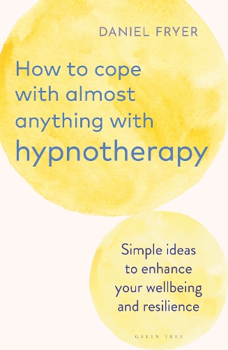 Бумажная книга «How to Cope with Almost Anything with Hypnotherapy: Simple Ideas to Enhance Your Wellbeing and Resilience», автор Дэниел Фрайер - фото №1