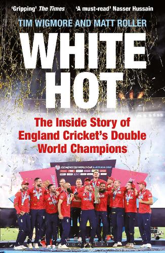 Паперова книга «White Hot: The Inside Story of England Cricket’s Double World Champions», авторів Метт Роллер, Тім Вігмор - фото №1