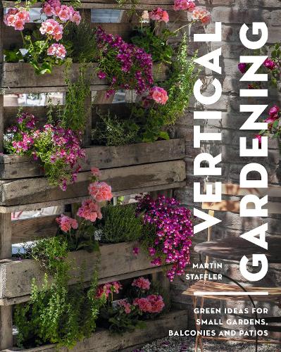 Бумажная книга «Vertical Gardening: Green ideas for small gardens, balconies and patios», автор Мартин Стаффлер - фото №1