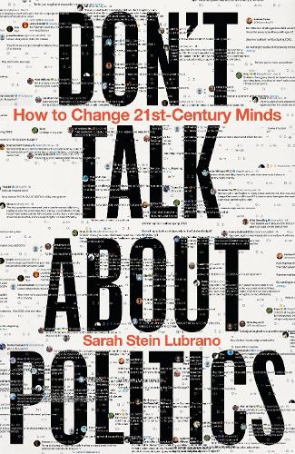 Бумажная книга «Don't Talk About Politics: How to Change 21st-Century Minds», автор Сара Стейн Лубрано - фото №1