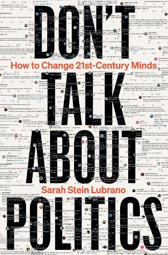 Паперова книга «Don't Talk About Politics: How to Change 21st-Century Minds», автор Сара Стейн Лубрано - фото №1
