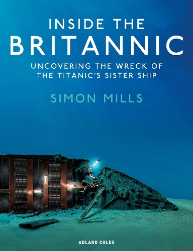 Паперова книга «Inside the Britannic: Uncovering the wreck of the Titanic's sister ship», автор Саймон Міллз - фото №1