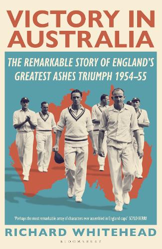 Бумажная книга «Victory in Australia: The Remarkable Story of England's Greatest Ashes Triumph 1954-55», автор Ричард Уайтхед - фото №1