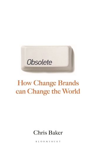 Паперова книга «Obsolete: How change brands are changing the world», автор Кріс Бейкер - фото №1