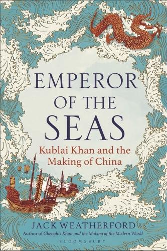 Паперова книга «Emperor of the Seas: Kublai Khan and the Making of China», автор Джек Уезерфорд - фото №1