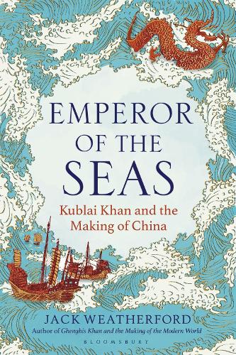 Бумажная книга «Emperor of the Seas: Kublai Khan and the Making of China», автор Джек Уэзерфорд - фото №1