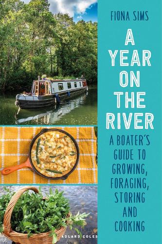 Паперова книга «A Year on the River: A Boater’s Guide to Growing, Foraging, Storing and Cooking», автор Фіона Сімс - фото №1