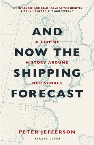 Бумажная книга «And Now The Shipping Forecast: A tide of history around our shores», автор Питер Джефферсон - фото №1