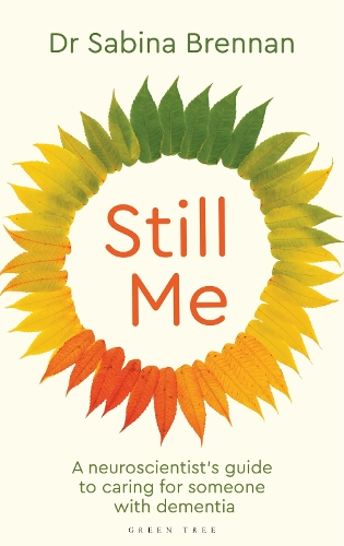 Паперова книга «Still Me: A neuroscientist's guide to caring for someone with dementia», автор Сабіна Бреннан - фото №1
