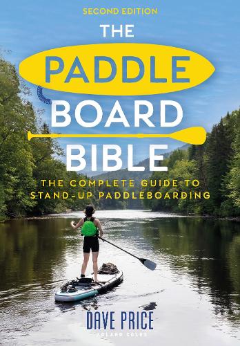 Паперова книга «The Paddleboard Bible 2nd edition: The complete guide to stand-up paddleboarding», автор Дейв Прайс - фото №1