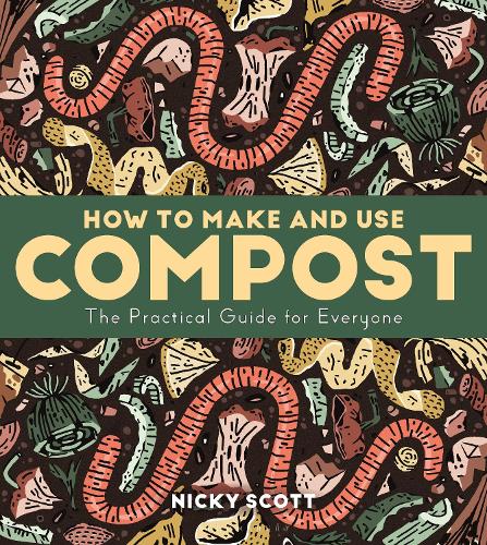 Paper book «How to Make and Use Compost: The Practical Guide for Everyone», author Nicky Scott - фото №1