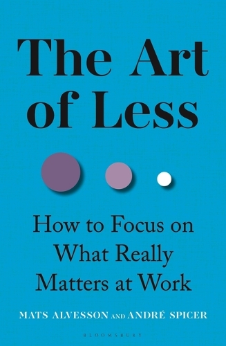 Паперова книга «The Art of Less: How to Focus on What Really Matters at Work», авторів Андре Спайсер, Матс Альвессон - фото №1