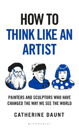 Бумажная книга «How To Think Like an Artist: Painters and Sculptors Who Have Changed The Way We See The World», автор Кэтрин Даунт - фото №1