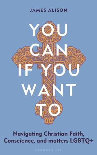 Паперова книга «You Can, If You Want To: Navigating Christian Faith, Conscience, and matters LGBTQ+», автор Джеймс Елісон - фото №1