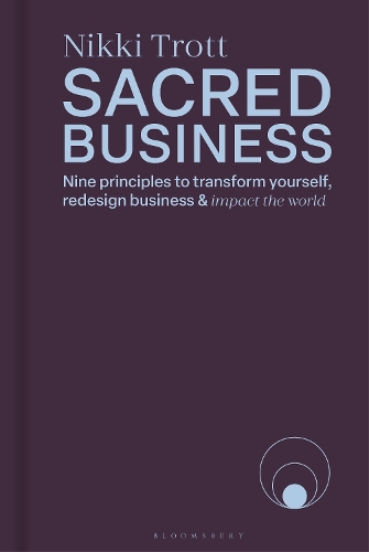 Паперова книга «Sacred Business: Nine principles to transform yourself, redesign business & impact the world», автор Ніккі Тротт - фото №1