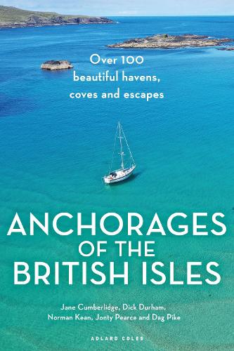 Бумажная книга «Anchorages of the British Isles: Over 100 beautiful havens, coves and escapes», авторов Даг Пайк, Дик Дарем, Джейн Камберлидж, Джонти Пирс, Норман Кин - фото №1