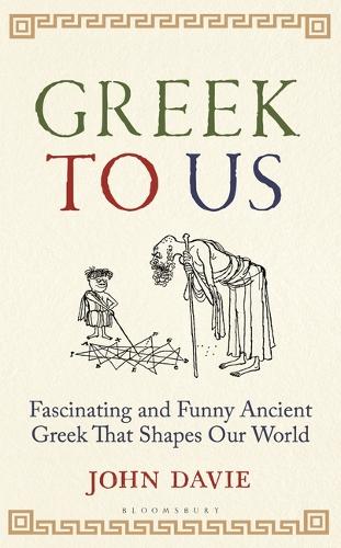 Бумажная книга «Greek To Us: The Fascinating Ancient Greek That Shapes Our World», автор Джон Дэви - фото №1