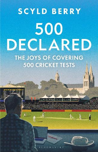 Бумажная книга «500 Declared: The Joys of Covering 500 Cricket Tests», автор Скайлд Берри - фото №1