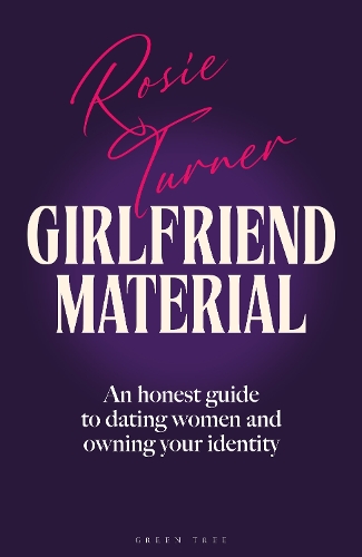 Бумажная книга «Girlfriend Material: An honest guide to dating women and owning your identity», автор Рози Тёрнер - фото №1