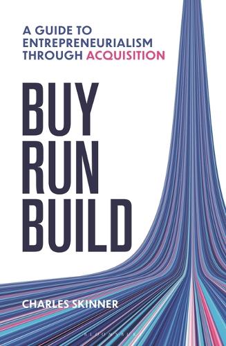 Паперова книга «Buy, Run, Build: A guide to Entrepreneurship Through Acquisition», автор Чарльз Скіннер - фото №1