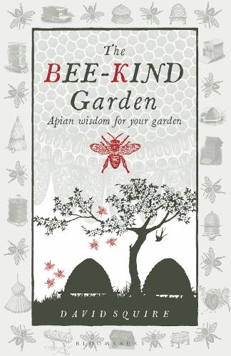 Бумажная книга «The Bee-Kind Garden: Apian wisdom for your garden», автор Дэвид Сквайр - фото №1