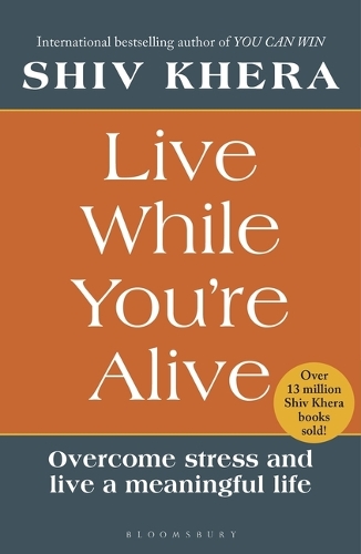 Бумажная книга «Live While You're Alive: Overcome stress and live a meaningful life», автор Шив Кхера - фото №1