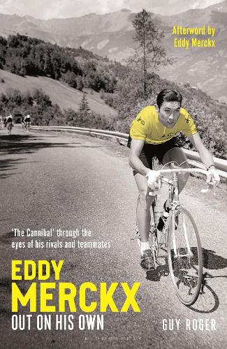 Бумажная книга «Eddy Merckx – Out On His Own: ‘The Cannibal’ through the eyes of his rivals and teammates», автор Ги Роже - фото №1
