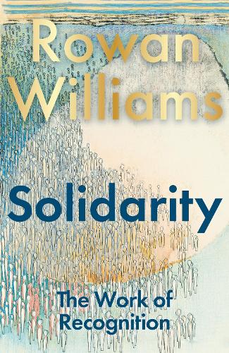 Бумажная книга «Solidarity: The Work of Recognition», автор Роуэн Уильямс - фото №1