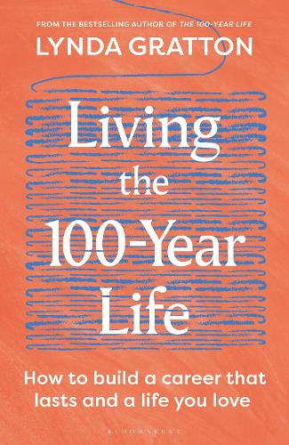 Бумажная книга «Living the 100-Year Life: How to build a career that lasts and a life you love», автор Линда Граттон - фото №1