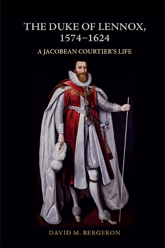 Паперова книга «The Duke of Lennox, 1574-1624: A Jacobean Courtier's Life», автор Девід М. Бержерон - фото №1
