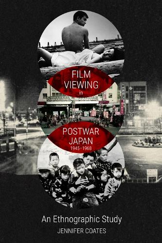 Бумажная книга «Film Viewing in Postwar Japan, 1945-1968: an Ethnographic Study», автор Дженнифер Коутс - фото №1