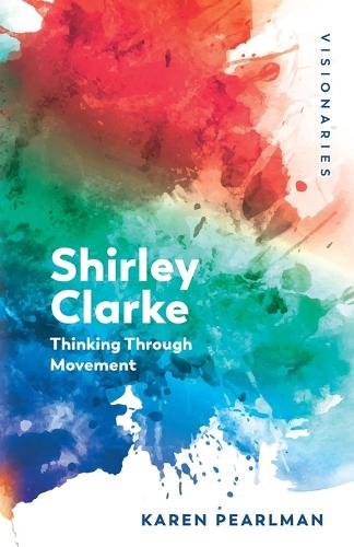 Бумажная книга «Shirley Clarke: Thinking Through Movement», автор Карен Перлман - фото №1