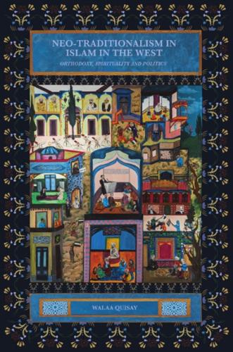 Бумажная книга «Neo-Traditionalism in Islam in the West: Orthodoxy, Spirituality and Politics», автор Валаа Квисай - фото №1