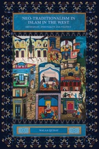 Бумажная книга «Neo-Traditionalism in Islam in the West: Orthodoxy, Spirituality and Politics», автор Валаа Квисай - фото №1