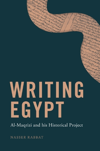 Бумажная книга «Writing Egypt: Al-Maqrizi and His Historical Project», автор Насер Раббат - фото №1