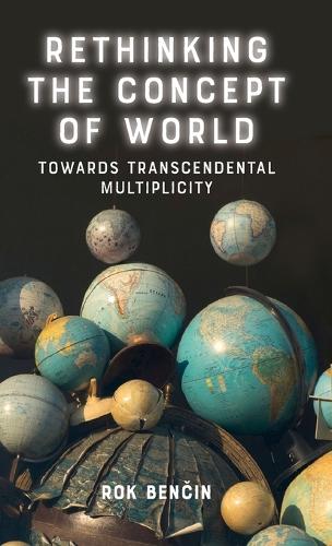Паперова книга «Rethinking the Concept of World: Towards Transcendental Multiplicity», автор Рок Бенчін - фото №1