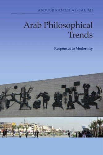 Бумажная книга «Arab Philosophical Trends: Responses to Modernity», автор Абдулрахман Аль-Салими - фото №1
