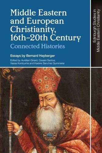 Бумажная книга «Middle Eastern and European Christianity, 16th-20th Century: Connected Histories», автор Бернар Хейбергер - фото №1