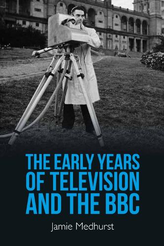 Паперова книга «The Early Years of Television and the BBC», автор Джеймі Медхерст - фото №1