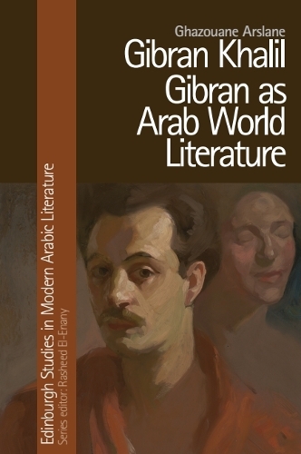 Бумажная книга «Gibran Khalil Gibran as Arab World Literature», автор Газуан Арслан - фото №1