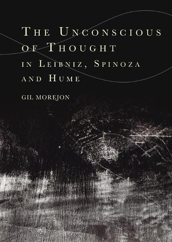 Бумажная книга «The Unconscious of Thought in Leibniz, Spinoza, and Hume», автор Гил Морейн - фото №1