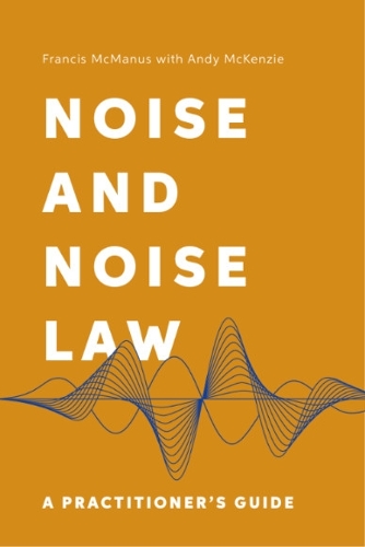Бумажная книга «Noise and Noise Law: A Practitioner's Guide», авторов Энди Маккензи, Фрэнсис Макманус - фото №1