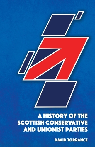 Паперова книга «A History of the Scottish Conservative and Unionist Parties», автор Девід Торренс - фото №1