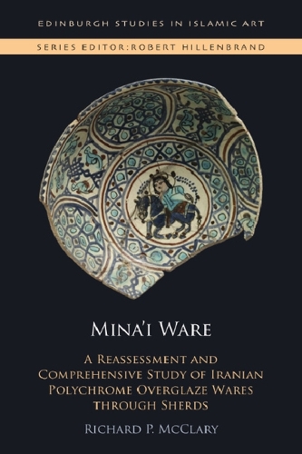 Бумажная книга «Mina'I Ware: A Reassessment and Comprehensive Study of Iranian Polychrome Overglaze Wares Through Sherds», автор Ричард Пиран МакКлари - фото №1