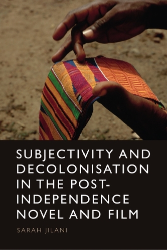 Бумажная книга «Subjectivity and Decolonisation in the Post-Independence Novel and Film», автор Сара Джилани - фото №1