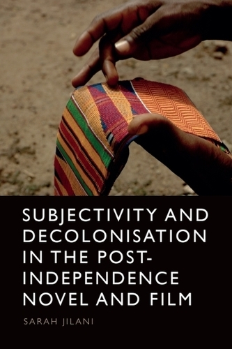 Бумажная книга «Subjectivity and Decolonisation in the Post-Independence Novel and Film», автор Сара Джилани - фото №1