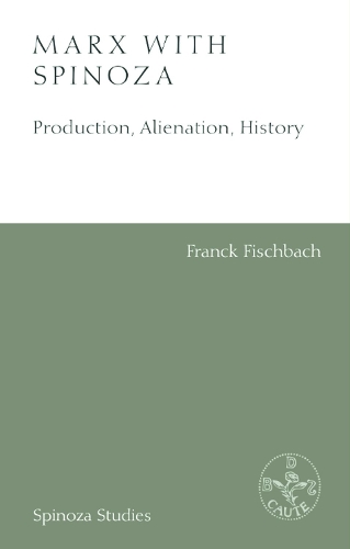 Паперова книга «Marx with Spinoza: Production, Alienation, History», автор Франк Фішбах - фото №1
