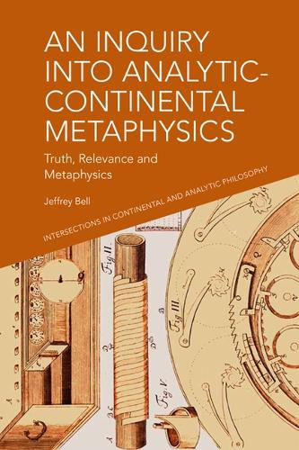 [object Object] «An Inquiry Into Analytic-Continental Metaphysics: Truth, Relevance and Metaphysics», автор Джеффрі А. Белл - фото №1