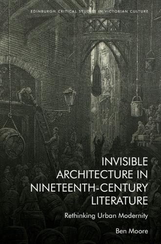 Бумажная книга «Invisible Architecture in Nineteenth-Century Literature: Rethinking Urban Modernity», автор Бен Мур - фото №1