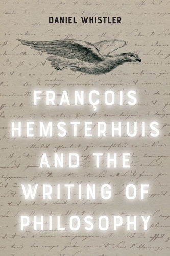 Бумажная книга «Francois Hemsterhuis and the Writing of Philosophy», автор Дэниел Уистлер - фото №1